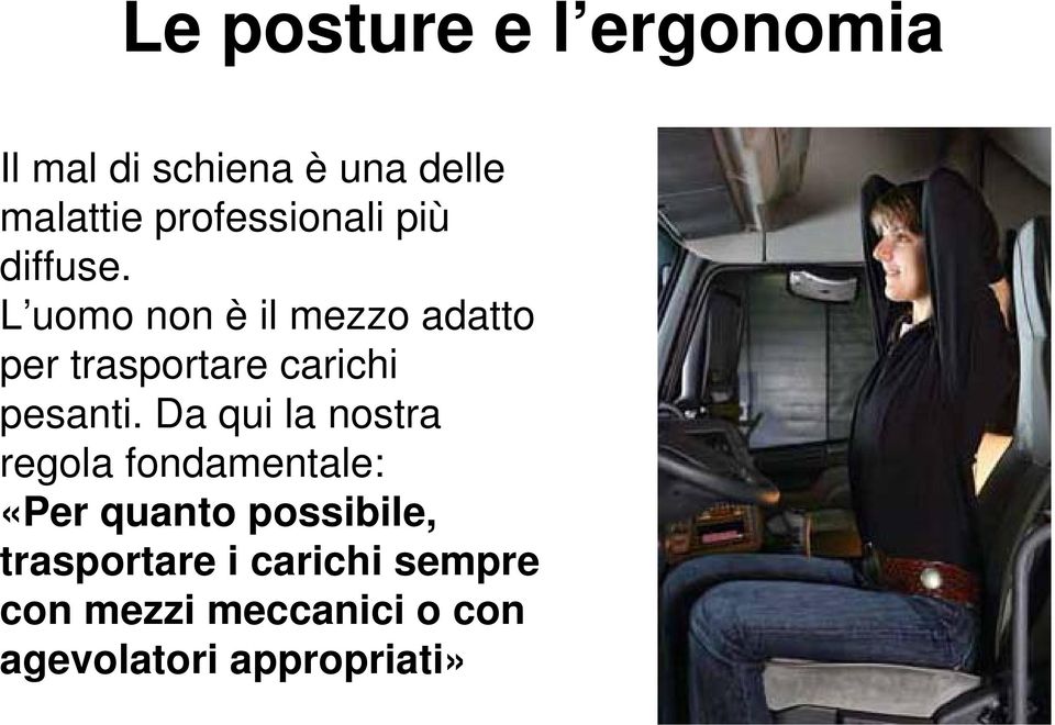 L uomo non è il mezzo adatto per trasportare carichi pesanti.