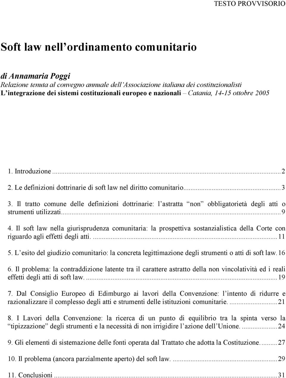 Il tratto comune delle definizioni dottrinarie: l astratta non obbligatorietà degli atti o strumenti utilizzati...9 4.