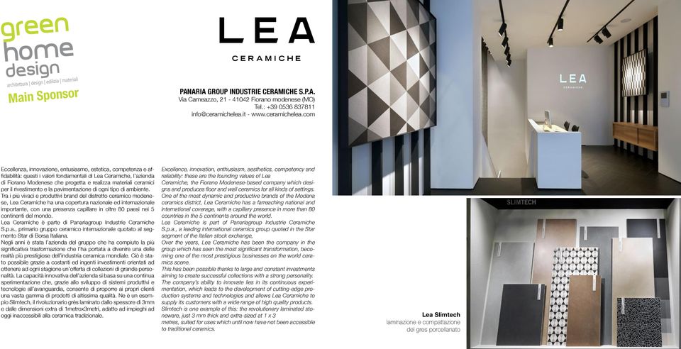 com Eccellenza, innovazione, entusiasmo, estetica, competenza e affidabilità: questi i valori fondamentali di Lea Ceramiche, l azienda di Fiorano Modenese che progetta e realizza materiali ceramici