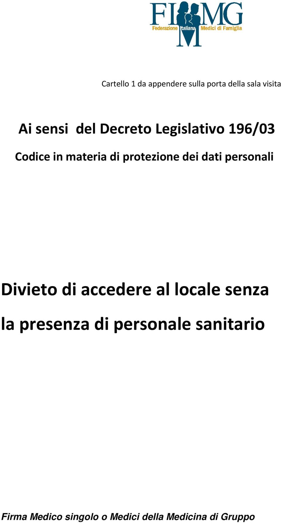 personali Divieto di accedere al locale senza la presenza di