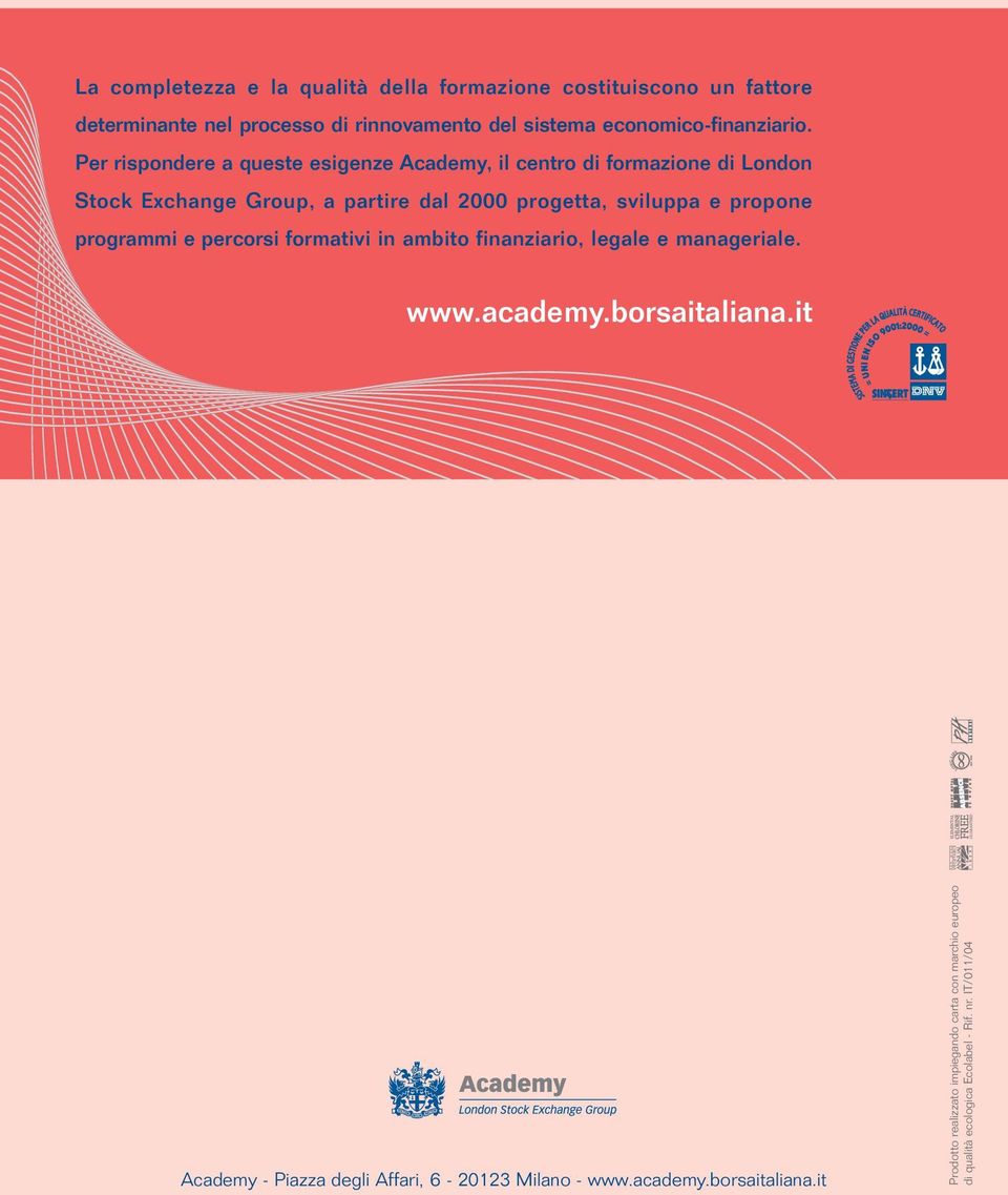 programmi e percorsi formativi in ambito finanziario, legale e manageriale. www.academy.borsaitaliana.