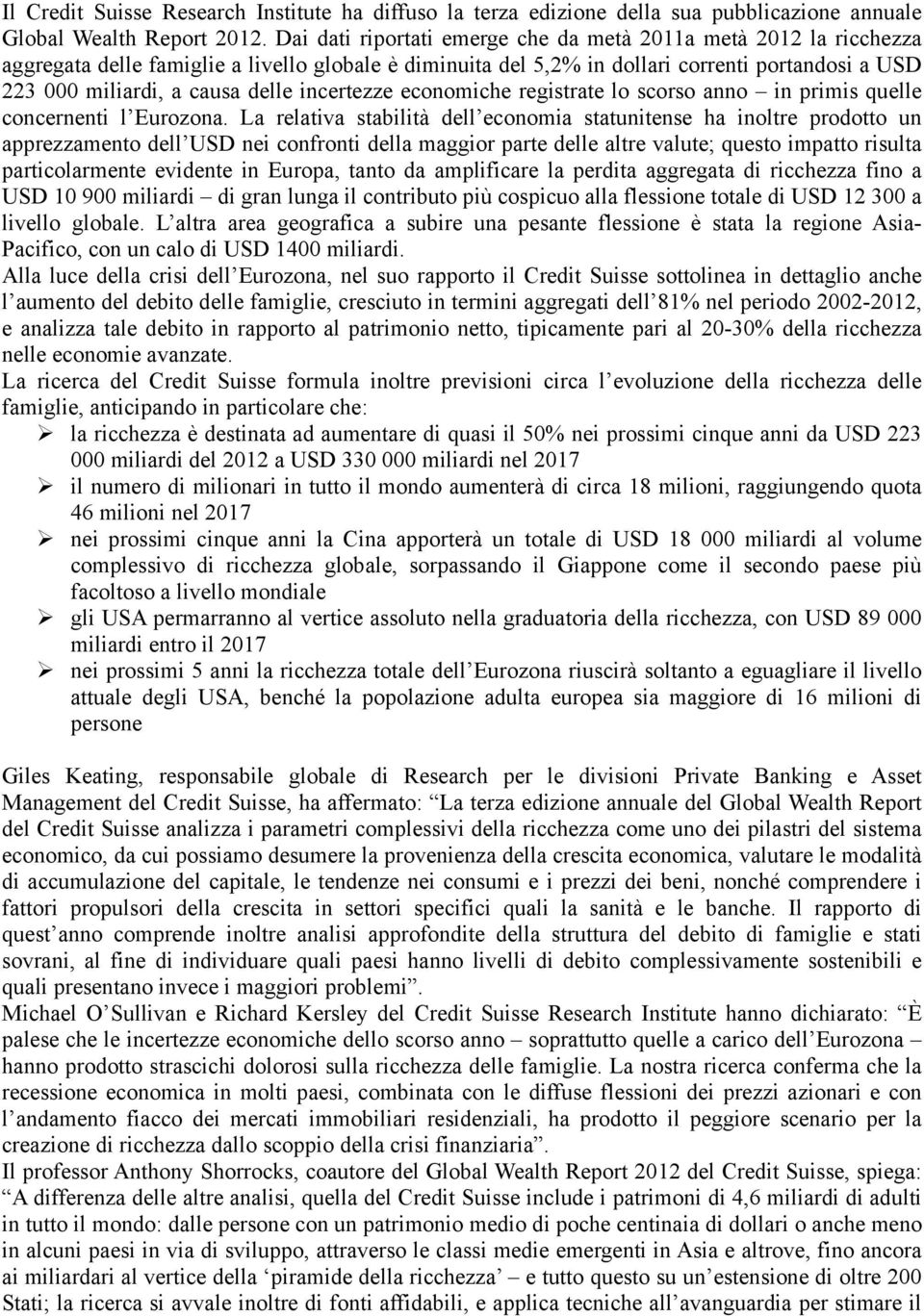 incertezze economiche registrate lo scorso anno in primis quelle concernenti l Eurozona.