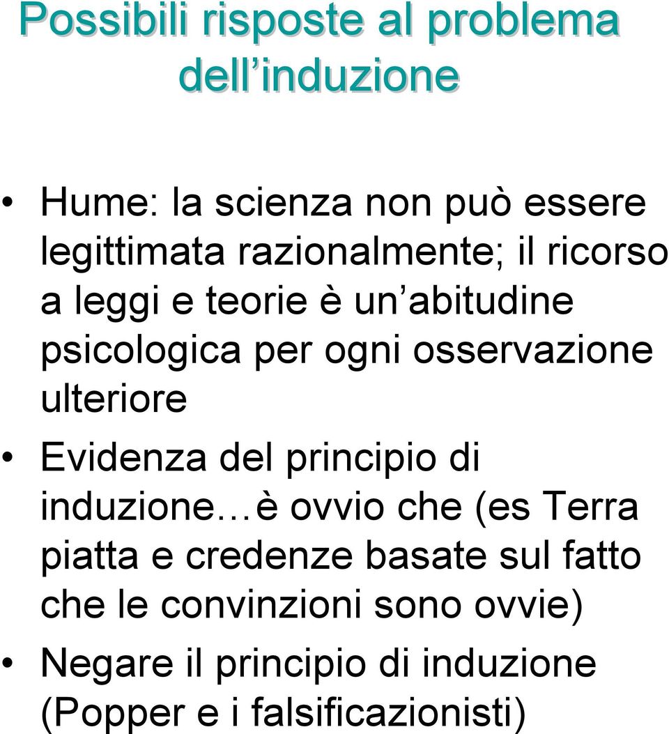 ulteriore Evidenza del principio di induzione è ovvio che (es Terra piatta e credenze basate