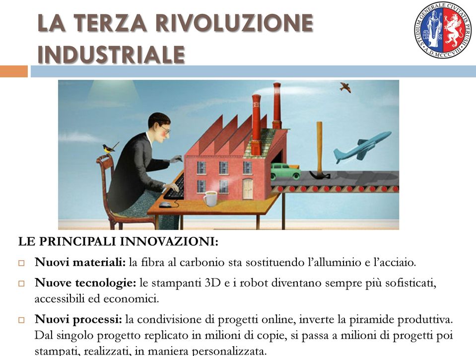 Nuove tecnologie: le stampanti 3D e i robot diventano sempre più sofisticati, accessibili ed economici.