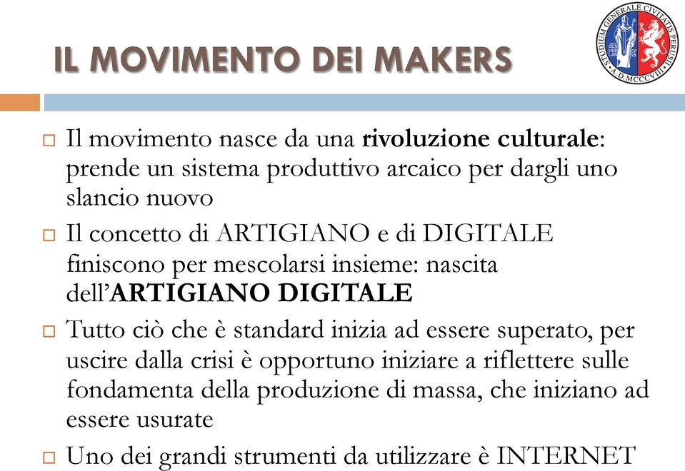 ARTIGIANO DIGITALE Tutto ciò che è standard inizia ad essere superato, per uscire dalla crisi è opportuno iniziare a