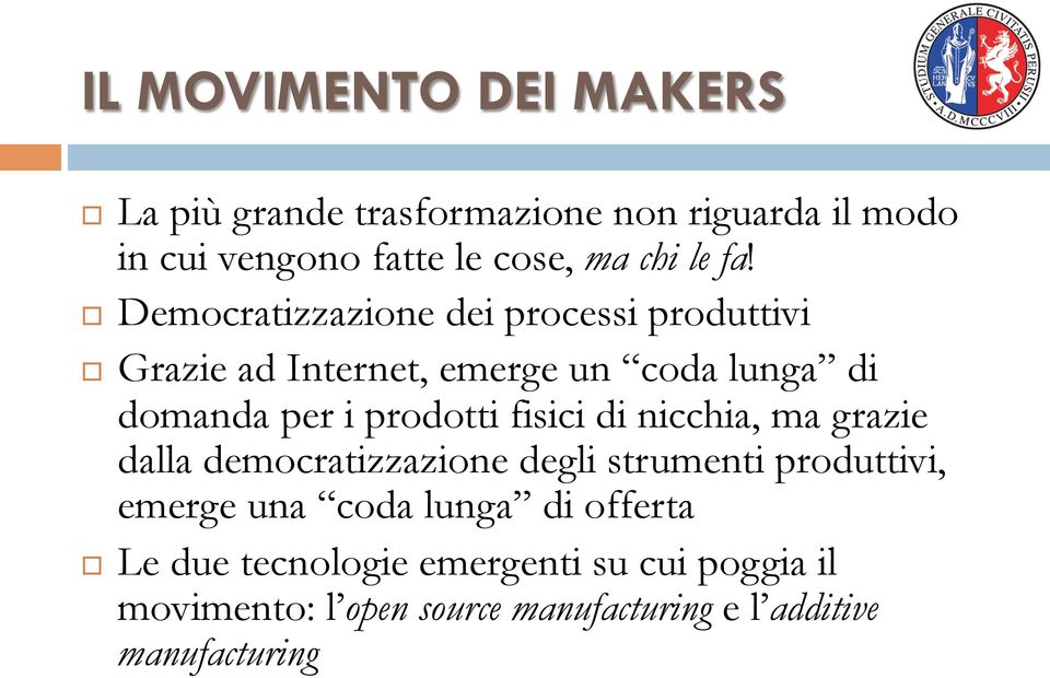 Democratizzazione dei processi produttivi Grazie ad Internet, emerge un coda lunga di domanda per i prodotti