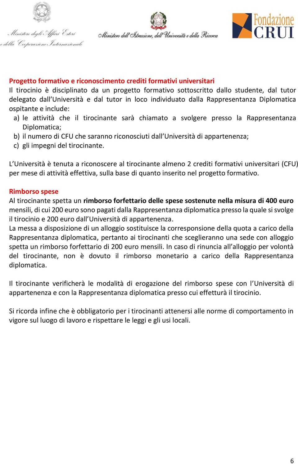 riconosciuti dall Università di appartenenza; c) gli impegni del tirocinante.