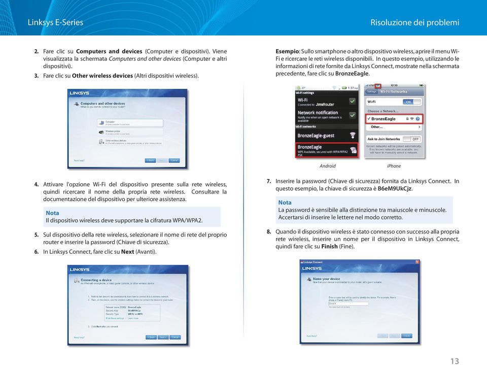 In questo esempio, utilizzando le informazioni di rete fornite da Linksys Connect, mostrate nella schermata precedente, fare clic su BronzeEagle. Android iphone 4.