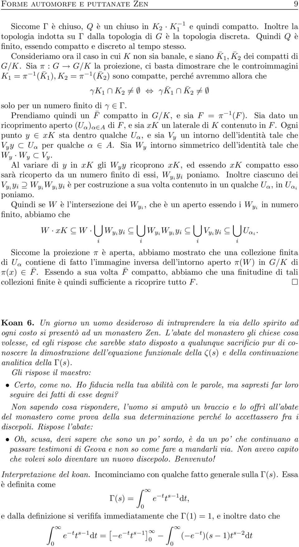 Sia π : G G/K la proiezione, ci basta dimostrare che le controimmagini K 1 = π 1 ( K 1 ), K 2 = π 1 ( K 2 ) sono compatte, perché avremmo allora che γk 1 K 2 γ K 1 K 2 solo per un numero finito di γ