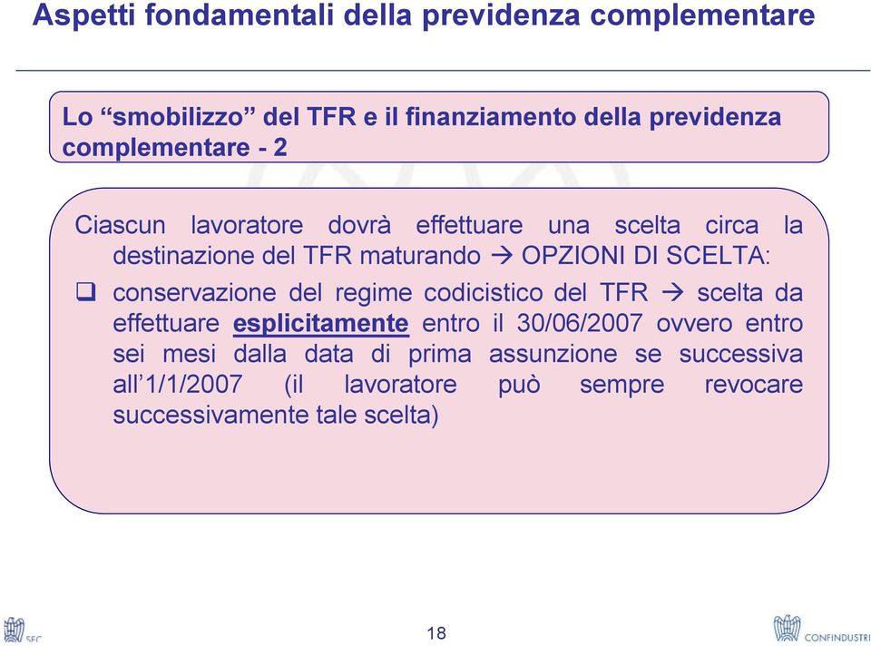 codicistico del TFR scelta da effettuare esplicitamente entro il 30/06/2007 ovvero entro sei mesi dalla