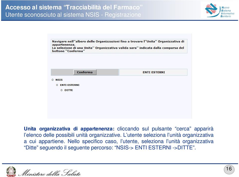 organizzative. L utente seleziona l unità organizzativa a cui appartiene.