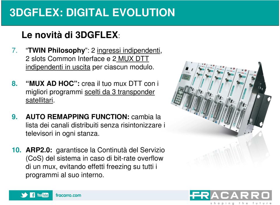 MUX AD HOC : crea il tuo mux DTT con i migliori programmi scelti da 3 transponder satellitari. 9.