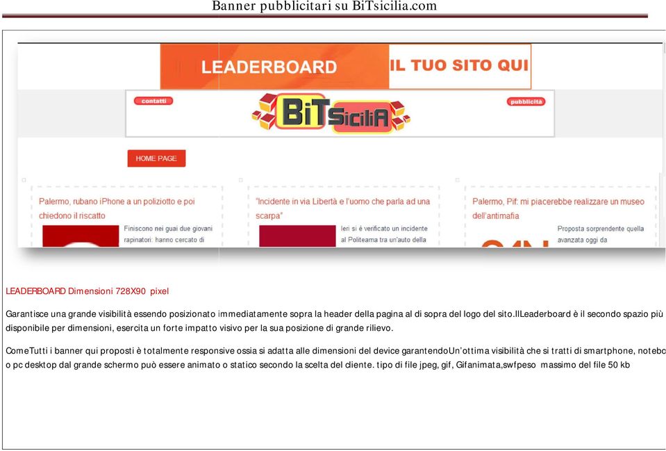 ComeTutti i banner qui proposti è totalmente responsive ossia si adatta alle dimensioni del device garantendoun ottima visibilità che si tratti di smartphone,