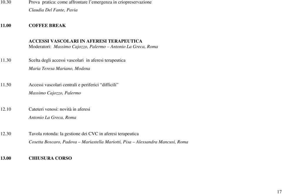 30 Scelta degli accessi vascolari in aferesi terapeutica Maria Teresa Mariano, Modena 11.