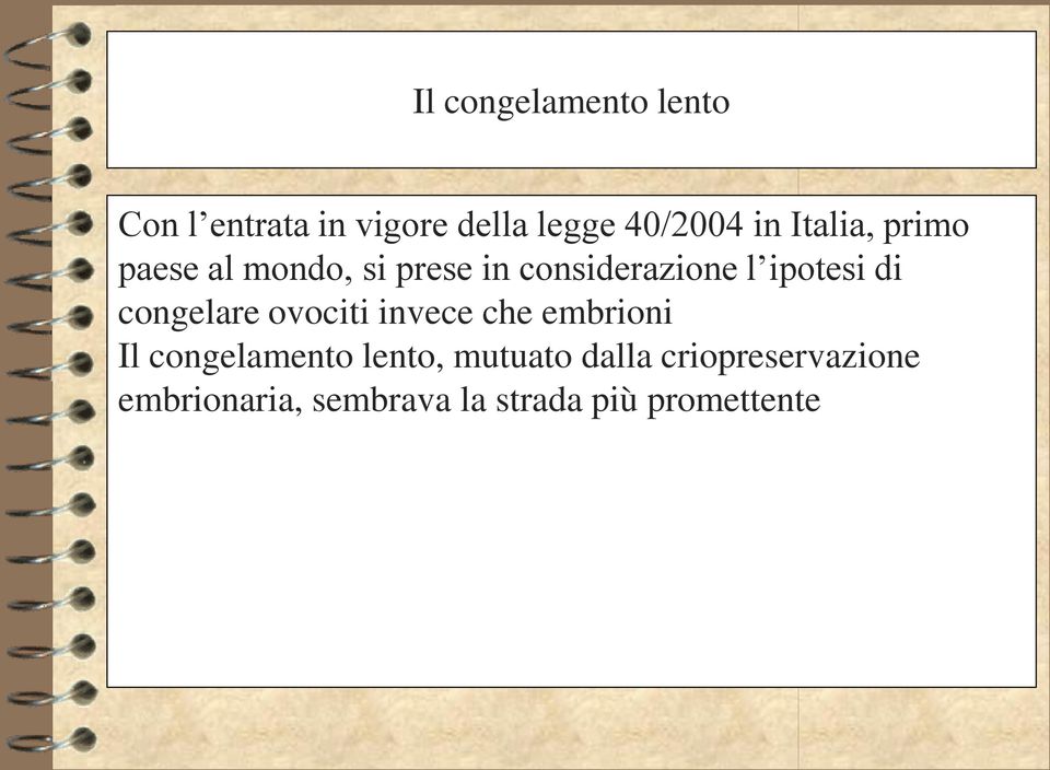 congelare ovociti invece che embrioni Il congelamento lento, mutuato