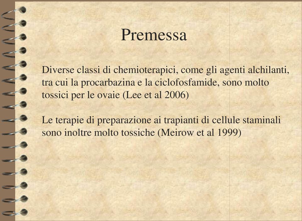 tossici per le ovaie (Lee et al 2006) Le terapie di preparazione ai