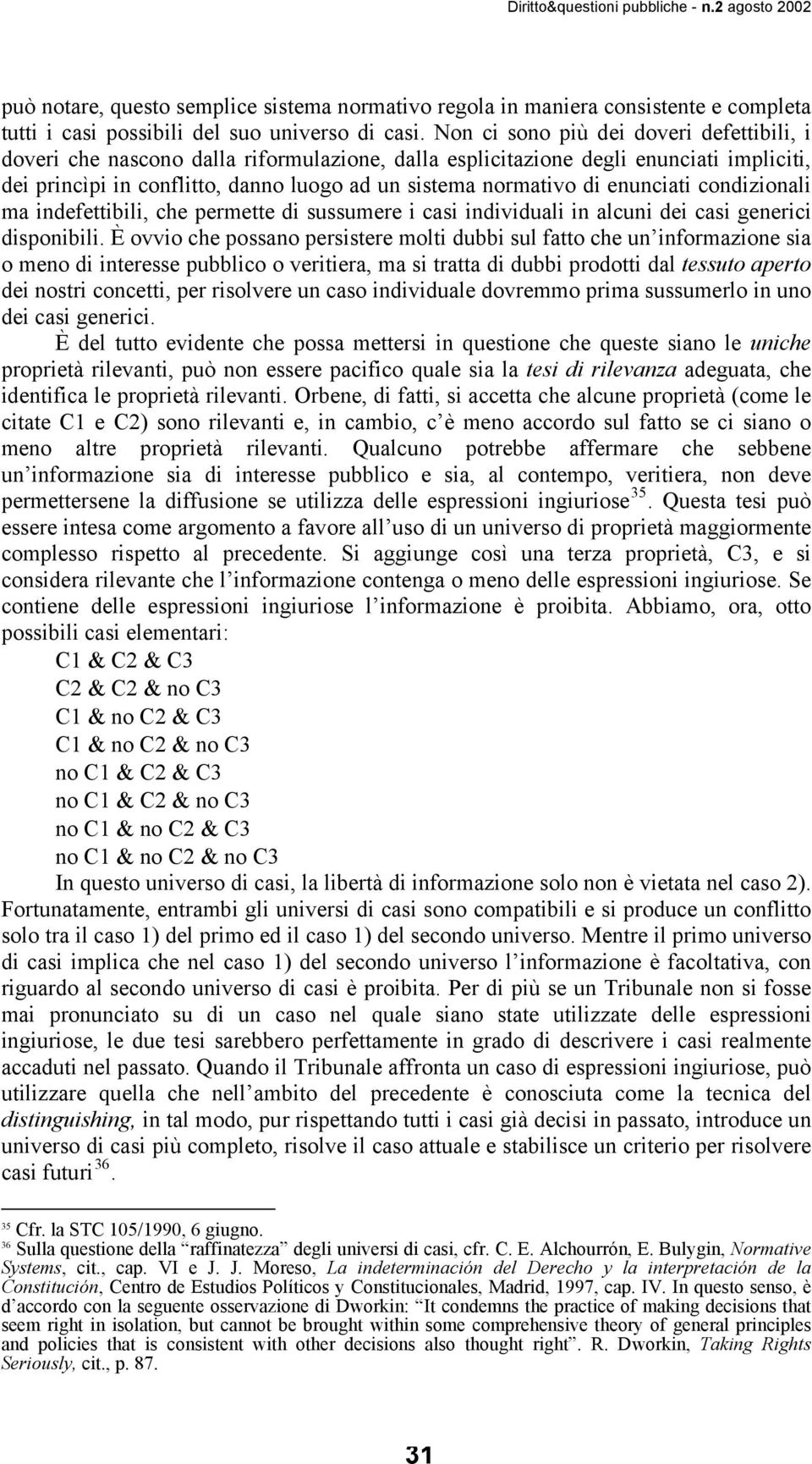 enunciati condizionali ma indefettibili, che permette di sussumere i casi individuali in alcuni dei casi generici disponibili.