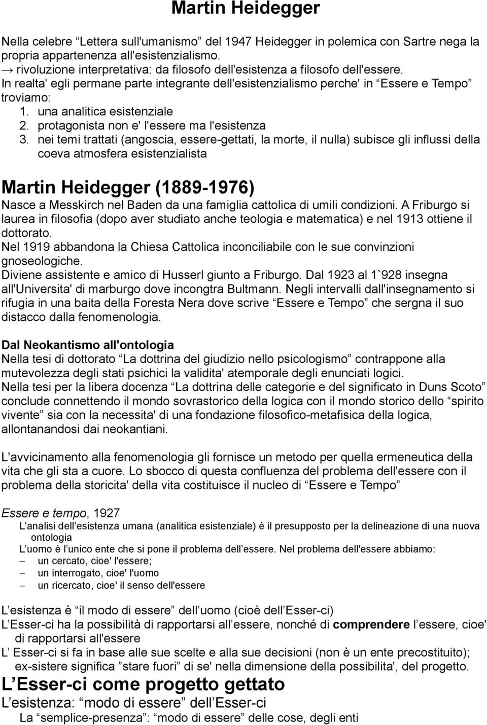 una analitica esistenziale 2. protagonista non e' l'essere ma l'esistenza 3.