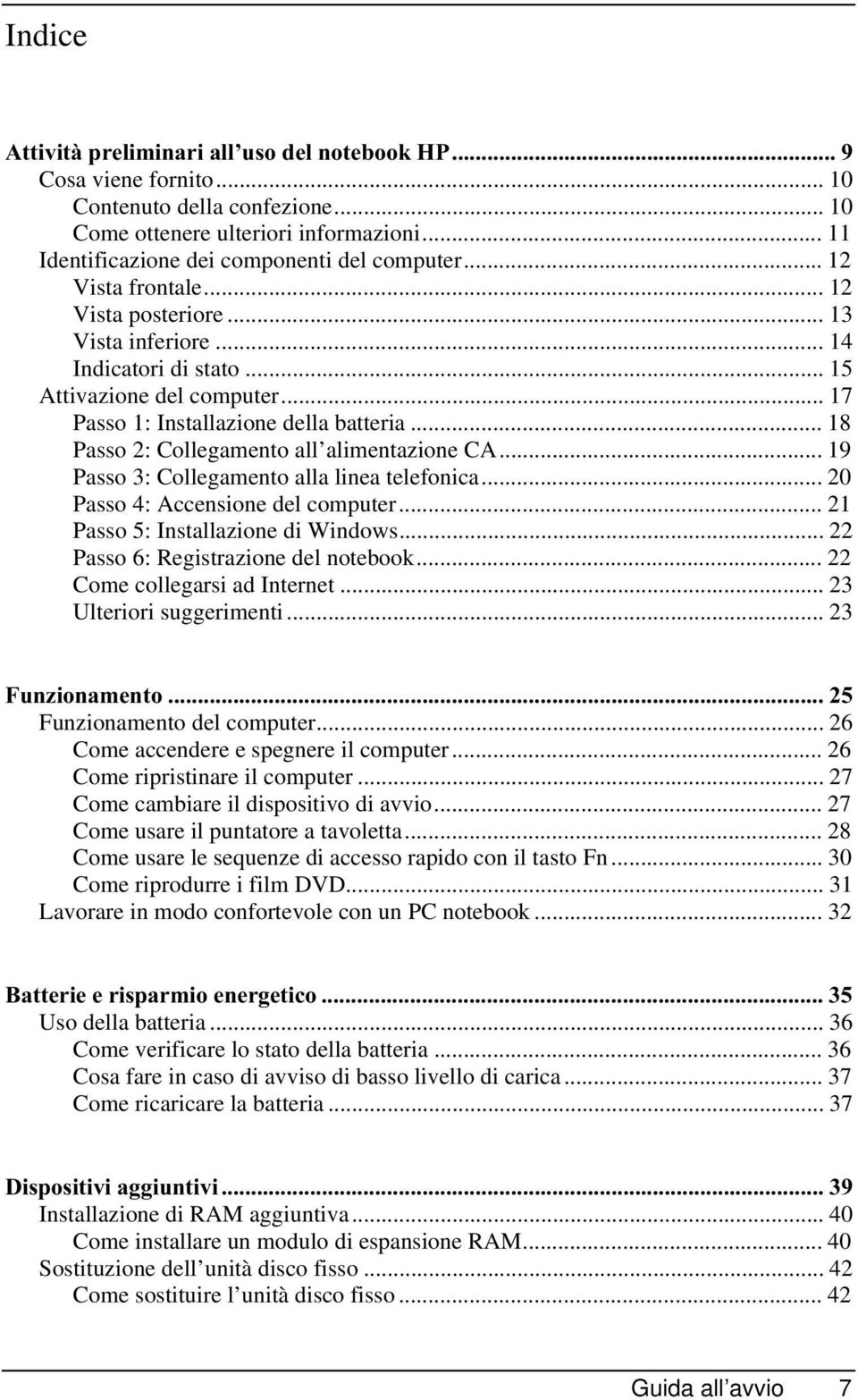 .. 18 Passo 2: Collegamento all alimentazione CA... 19 Passo 3: Collegamento alla linea telefonica... 20 Passo 4: Accensione del computer... 21 Passo 5: Installazione di Windows.