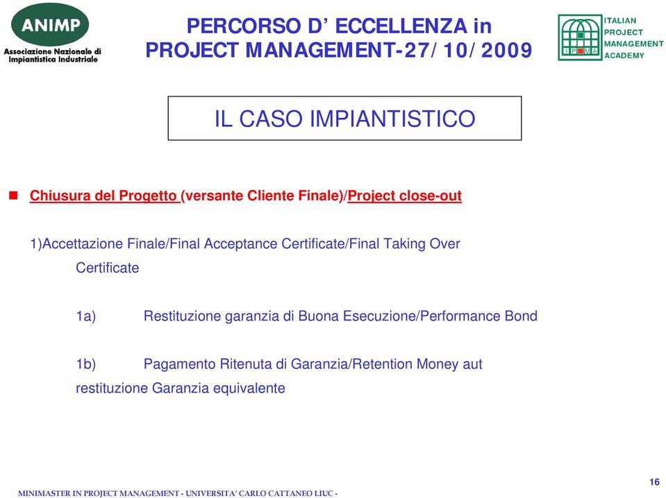 Certificate 1a) Restituzione garanzia di Buona Esecuzione/Performance Bond 1b)