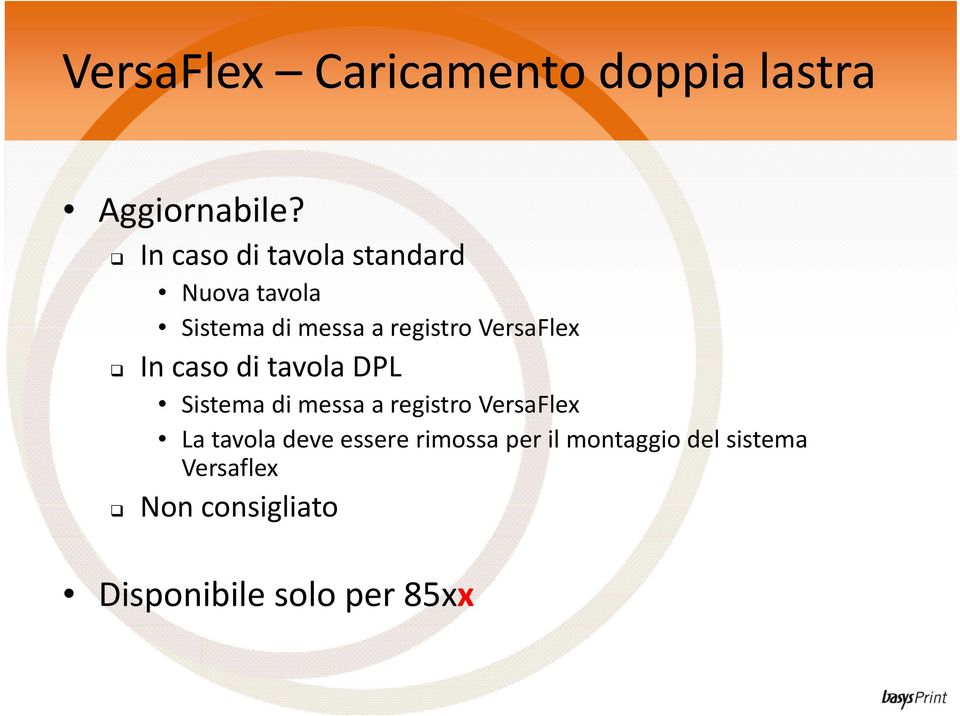 VersaFlex In caso di tavola DPL Sistema di messa a registro VersaFlex La