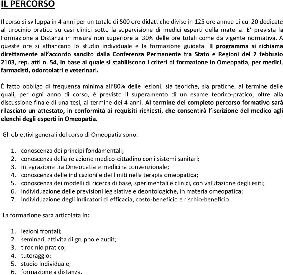 Il programma si richiama direttamente all accordo sancito dalla Conferenza Permanente tra Stato e Regioni del 7 febbraio 2103, rep. atti n.