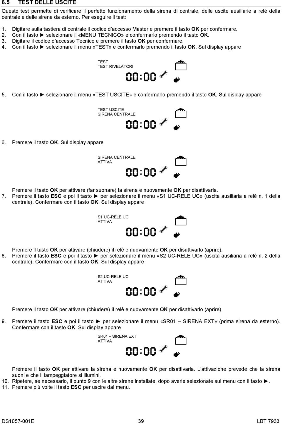 Con il tasto selezionare il menu «USCITE» e confermarlo premendo il tasto OK.