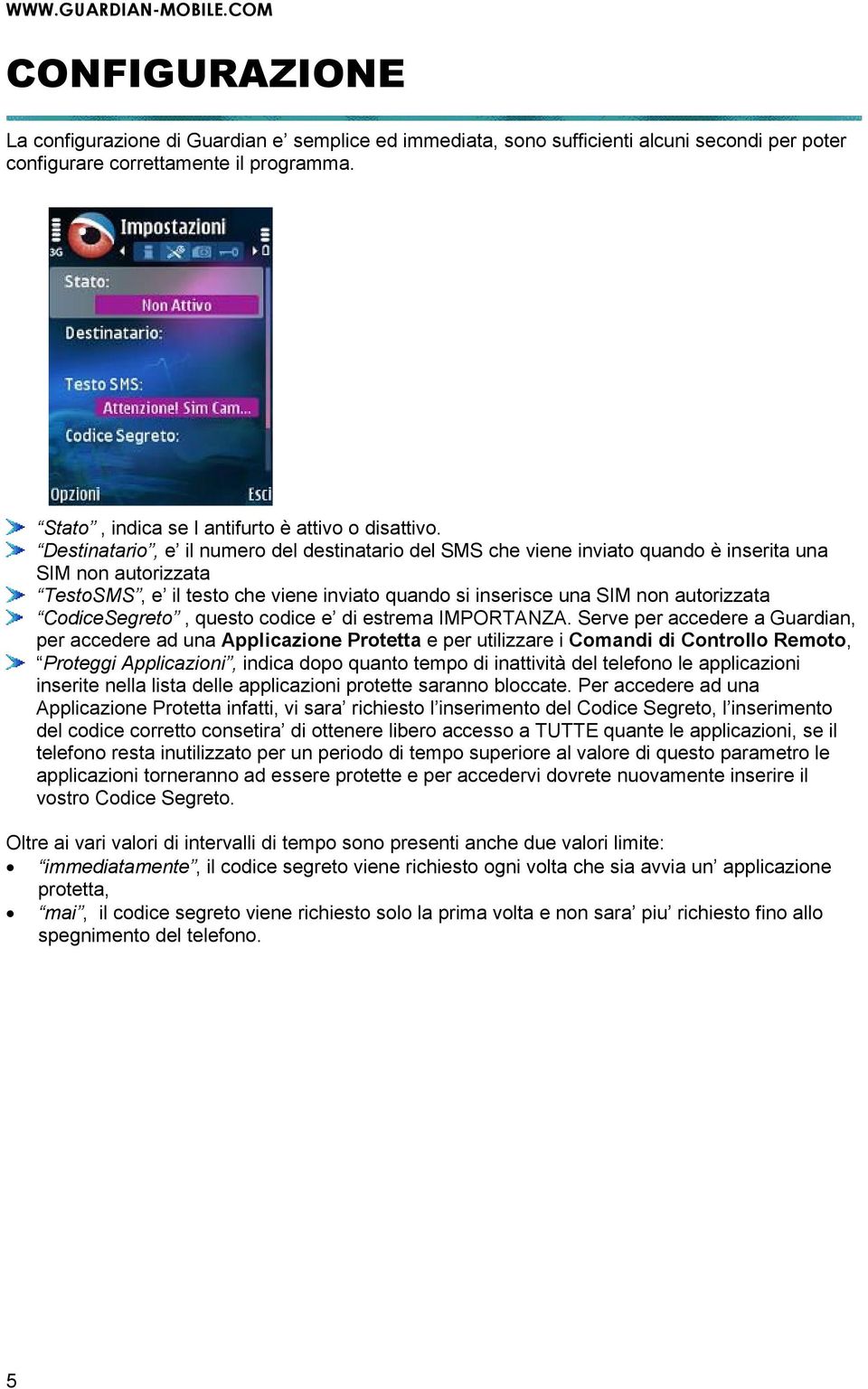 Destinatario, e il numero del destinatario del SMS che viene inviato quando è inserita una SIM non autorizzata TestoSMS, e il testo che viene inviato quando si inserisce una SIM non autorizzata