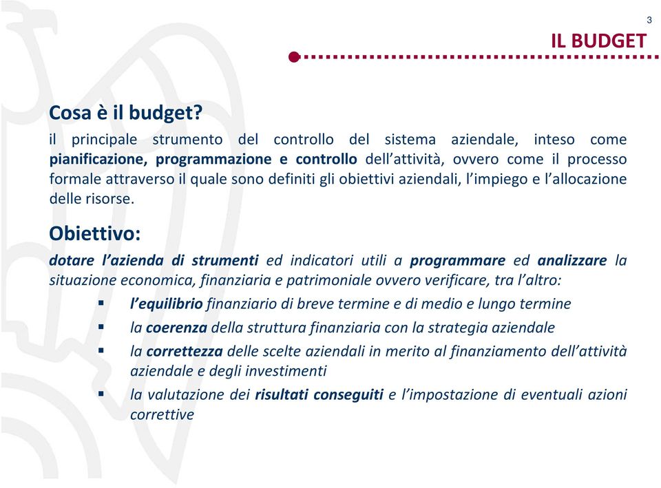 gli obiettivi aziendali, l impiego e l allocazione delle risorse.