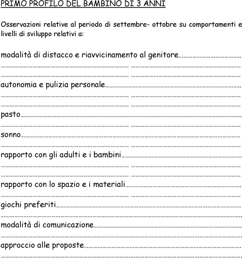 genitore.. autonomia e pulizia personale.. pasto. sonno rapporto con gli adulti e i bambini.