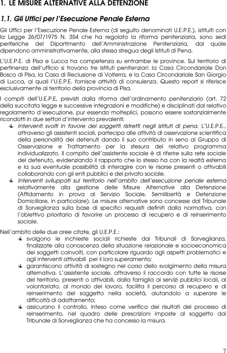 Pena. L U.E.P.E. di Pisa e Lucca ha competenza su entrambe le province.