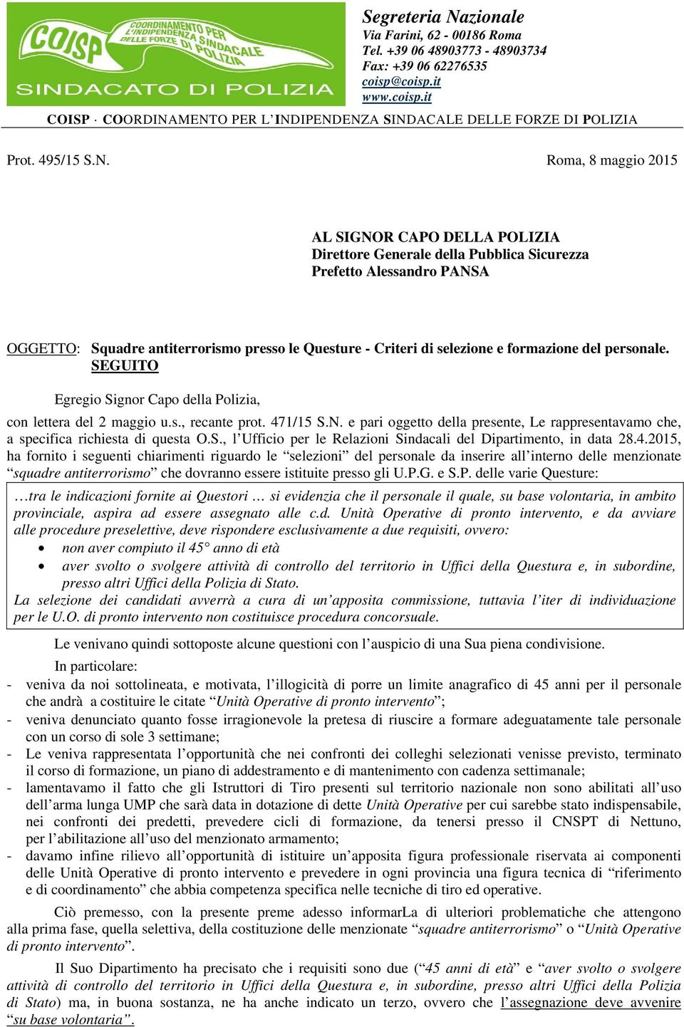 Roma, 8 maggio 2015 AL SIGNOR CAPO DELLA POLIZIA Direttore Generale della Pubblica Sicurezza Prefetto Alessandro PANSA OGGETTO: Squadre antiterrorismo presso le Questure - Criteri di selezione e