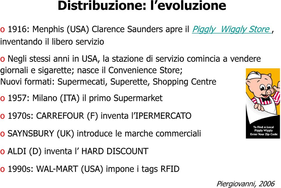 Supermecati, Superette, Shopping Centre o 1957: Milano (ITA) il primo Supermarket o 1970s: CARREFOUR (F) inventa l IPERMERCATO o