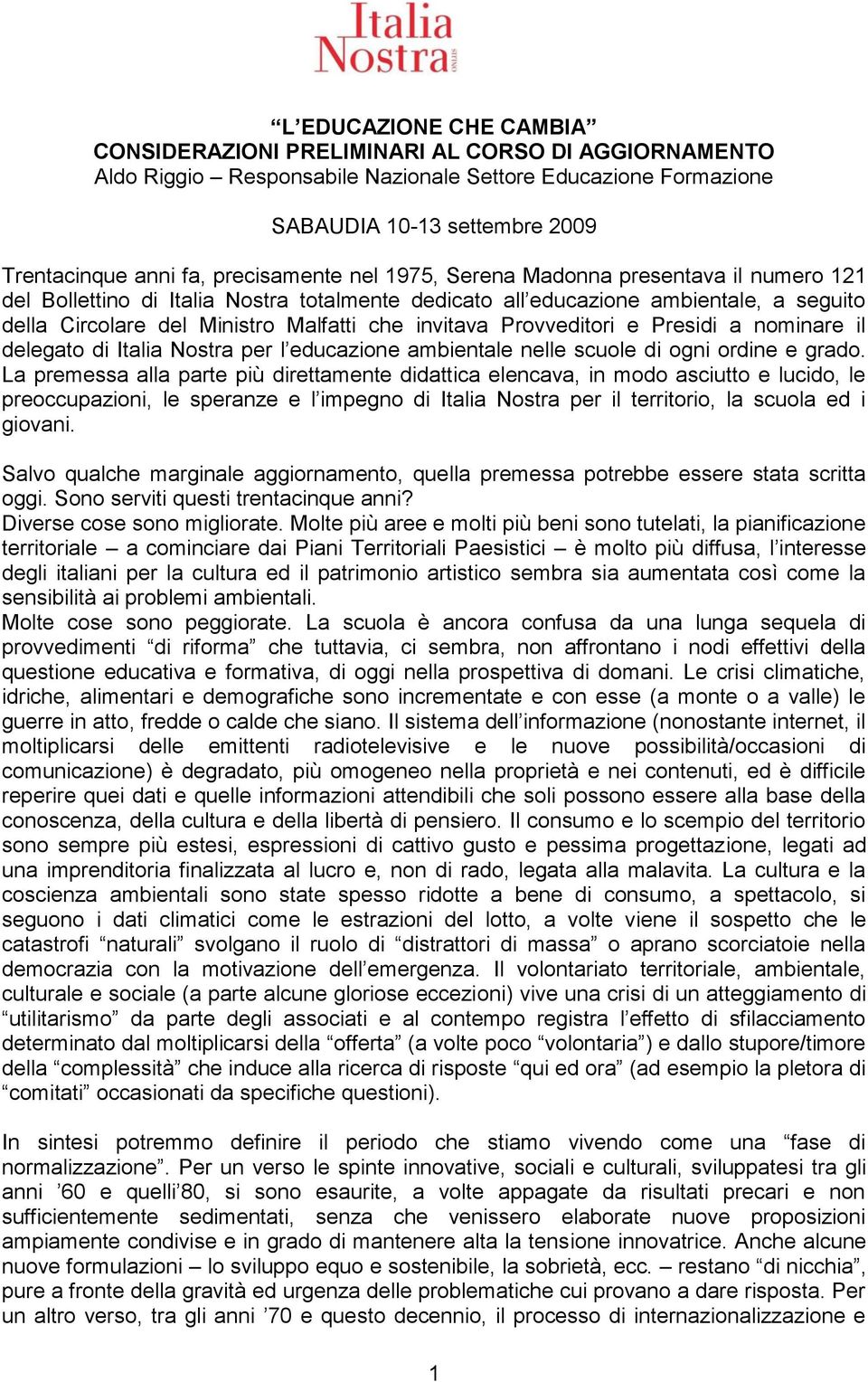 invitava Provveditori e Presidi a nominare il delegato di Italia Nostra per l educazione ambientale nelle scuole di ogni ordine e grado.