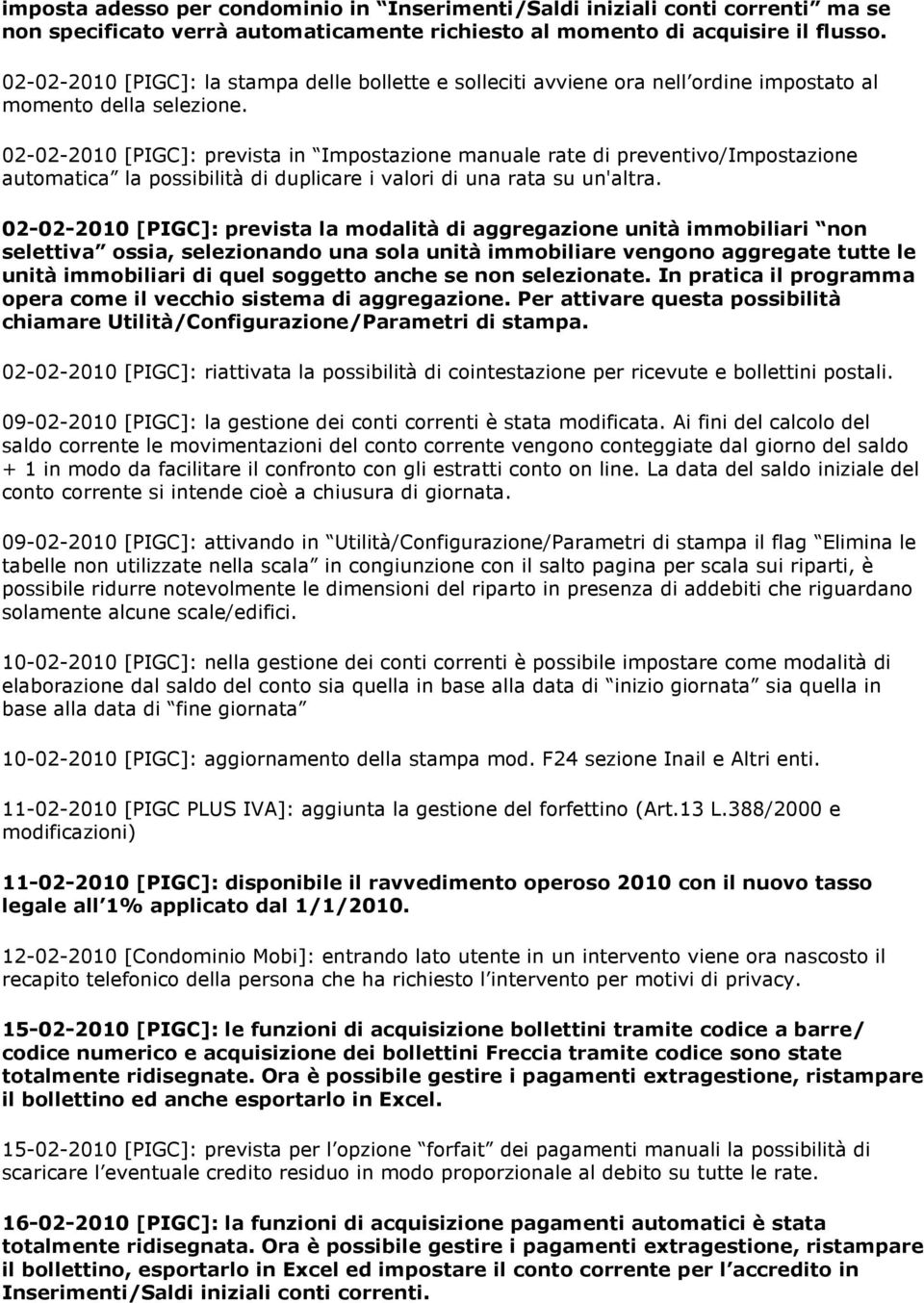 02-02-2010 [PIGC]: prevista in Impostazione manuale rate di preventivo/impostazione automatica la possibilità di duplicare i valori di una rata su un'altra.