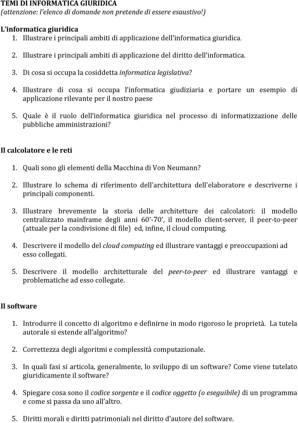 Illustrare di cosa si occupa l informatica giudiziaria e portare un esempio di applicazione rilevante per il nostro paese 5.