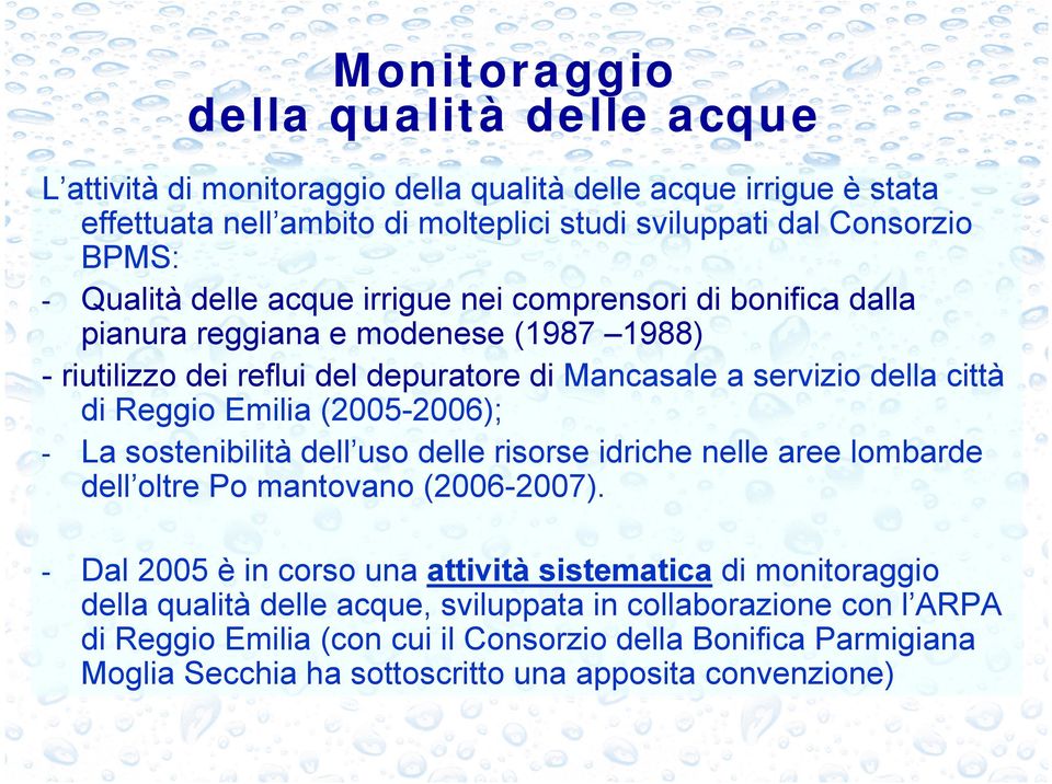 Emilia (2005-2006); - La sostenibilità dell uso delle risorse idriche nelle aree lombarde dell oltre Po mantovano (2006-2007).