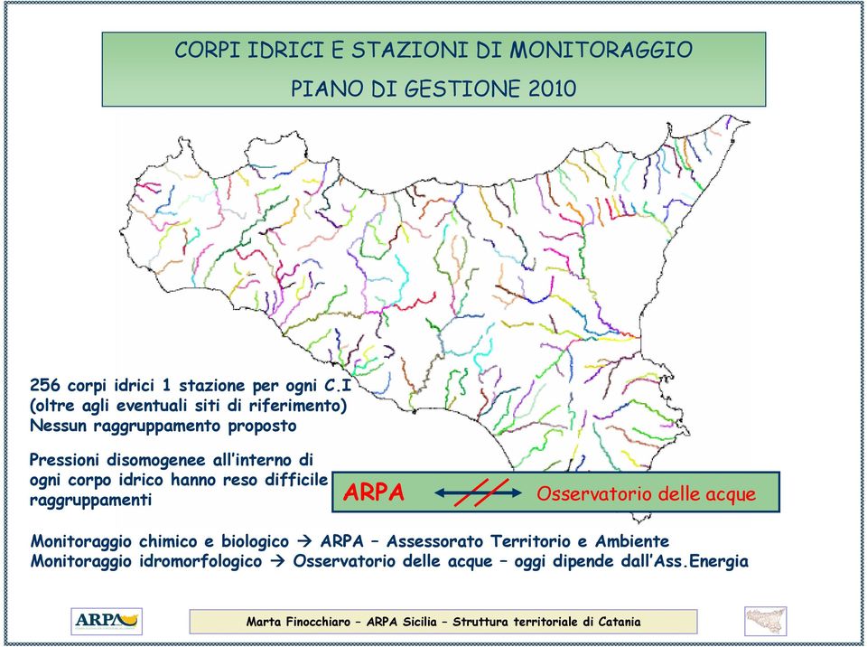 ogni corpo idrico hanno reso difficile raggruppamenti ARPA Osservatorio delle acque Monitoraggio chimico e