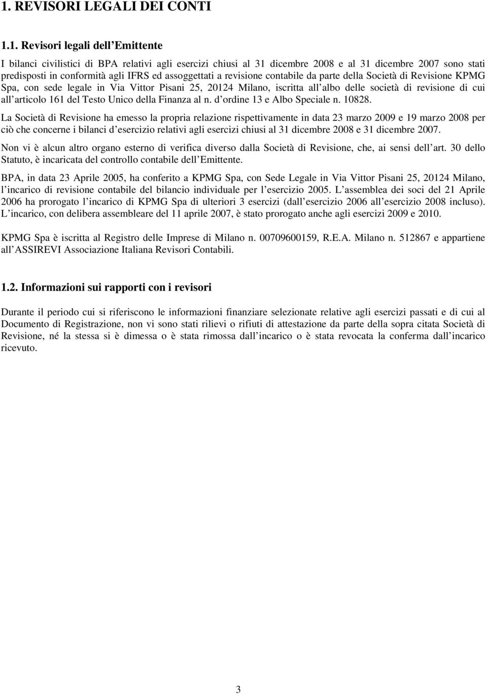 revisione di cui all articolo 161 del Testo Unico della Finanza al n. d ordine 13 e Albo Speciale n. 10828.