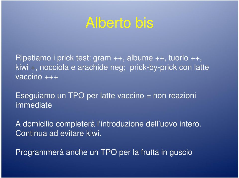 per latte vaccino = non reazioni immediate A domicilio completerà l introduzione