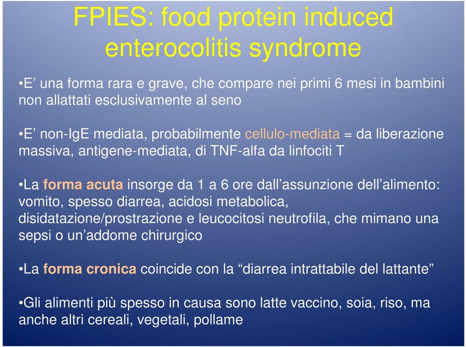 dell alimento: vomito, spesso diarrea, acidosi metabolica, disidatazione/prostrazione e leucocitosi neutrofila, che mimano una sepsi o un addome chirurgico La