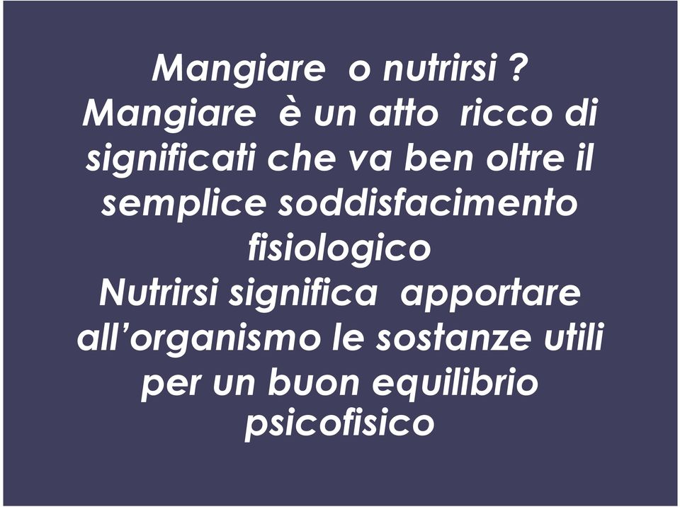 oltre il semplice soddisfacimento fisiologico