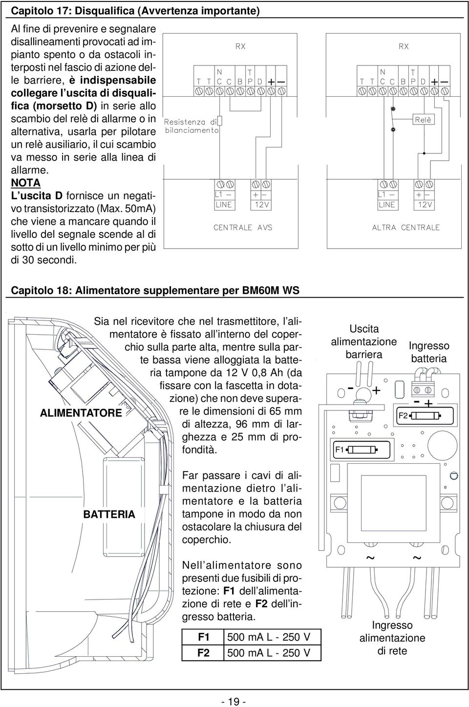 alla linea di allarme. NOTA L uscita D fornisce un negativo transistorizzato (Max.