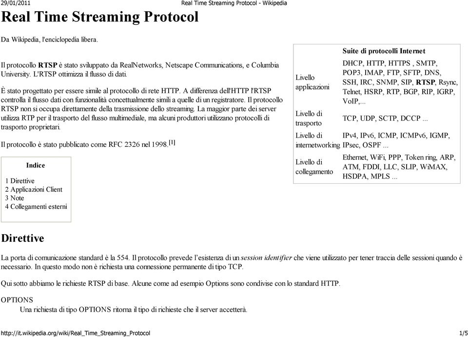 A differenza dell'http l'rtsp controlla il flusso dati con funzionalità concettualmente simili a quelle di un registratore.