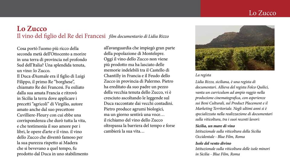 Fu esiliato dalla sua amata Francia e ritrovò in Sicilia la terra dove applicare i precetti agricoli di Virgilio, autore amato anche dal suo precettore Cuvilliere-Fleury con cui ebbe una