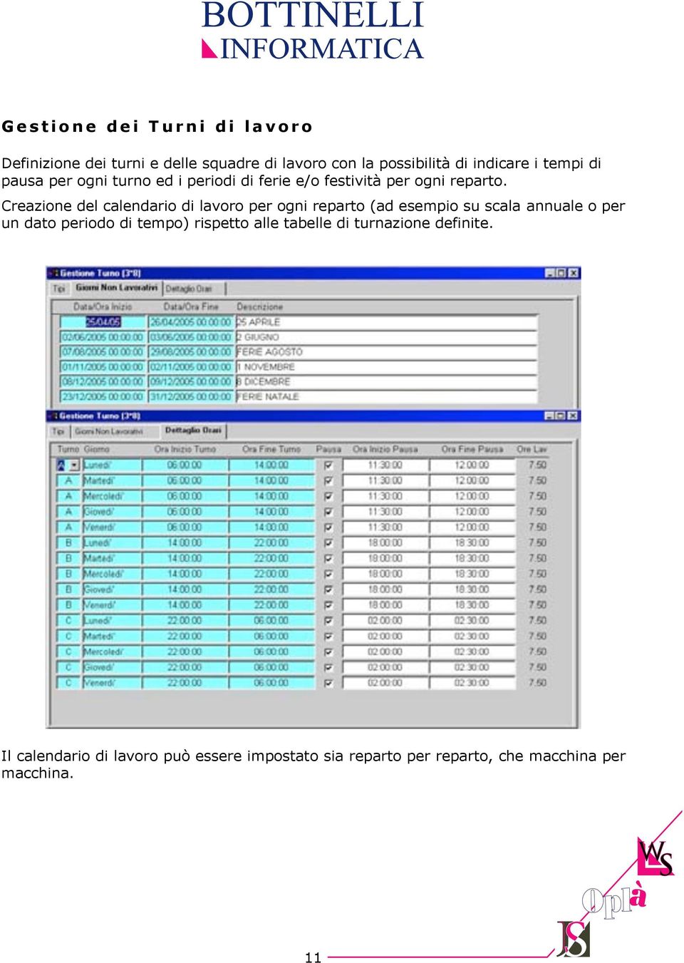 Creazione del calendario di lavoro per ogni reparto (ad esempio su scala annuale o per un dato periodo di tempo)