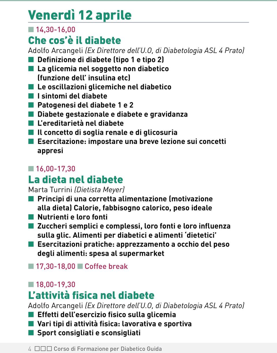 del diabete n Patogenesi del diabete 1 e 2 n Diabete gestazionale e diabete e gravidanza n L ereditarietà nel diabete n Il concetto di soglia renale e di glicosuria n Esercitazione: impostare una