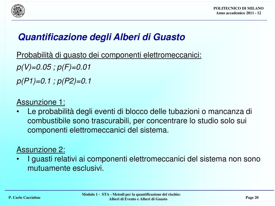 1 Assunzione 1: Le probabilità degli eventi di blocco delle tubazioni o mancanza di combustibile sono