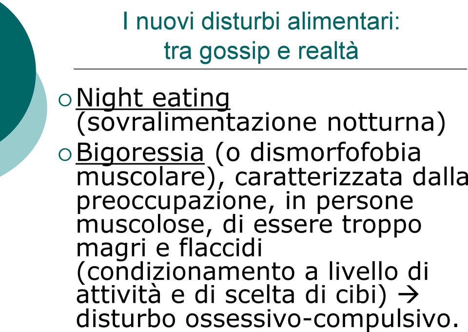 caratterizzata dalla preoccupazione, in persone muscolose, di essere troppo