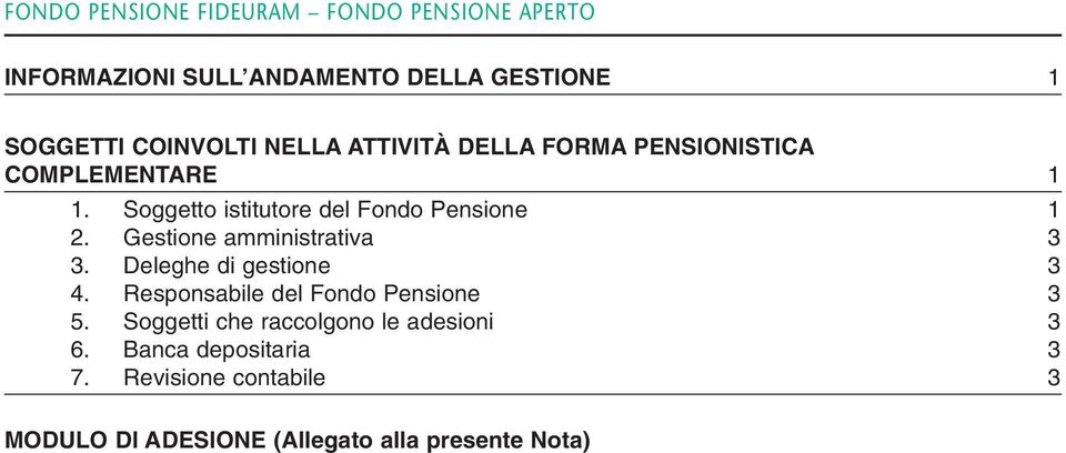 Gestione amministrativa 3 3. Deleghe di gestione 3 4. Responsabile del Fondo Pensione 3 5.